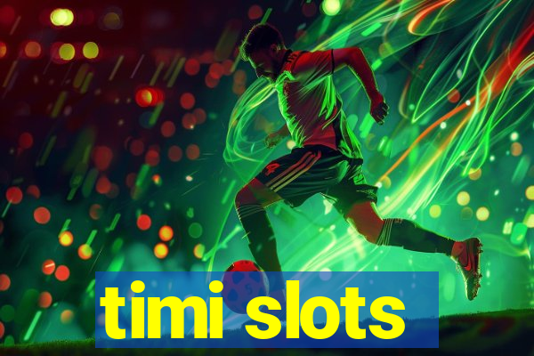 timi slots